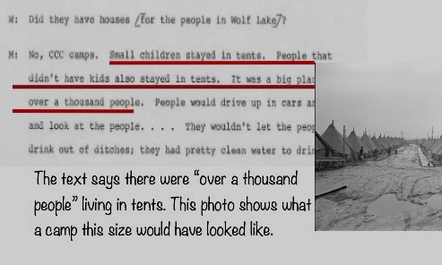 This is an image of a possible student response for this exercise. Underlined from the oral history is the sentence, “Small children stayed in tents. People that didn’t have kids also stayed in tents. It was a big place with over a thousand people.” The student connects this to an image with several tents in the background and a muddy road in the foreground and states, “The text says ‘over a thousand people” living in tents.’ This photo shows what a camp this size would have looked like.”